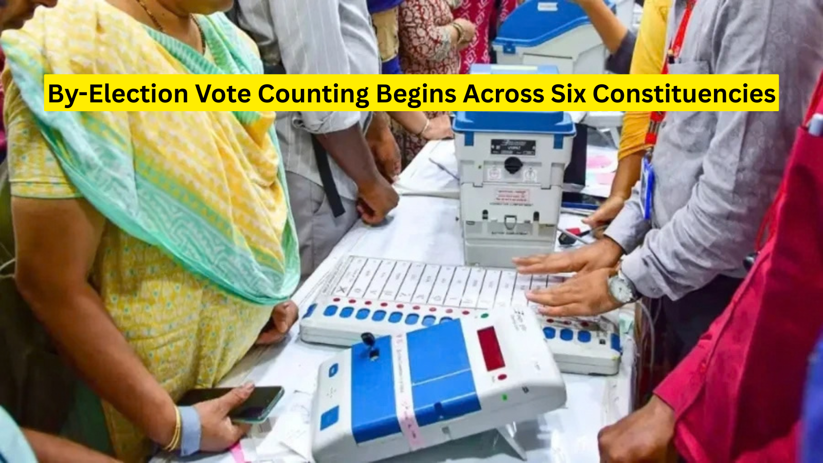 By-Election Vote Counting Begins Across Six Constituencies Election officials counting votes during the 2026 by-elections in India